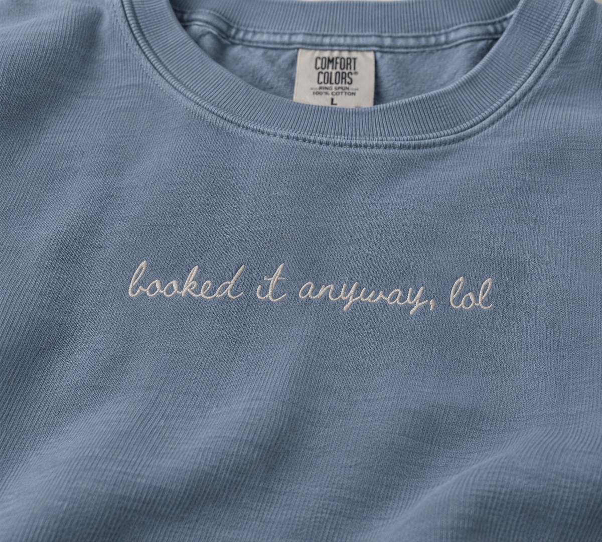 "Booked it Anyway, lol" Travel Truths Sweatshirt