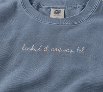 "Booked it Anyway, lol" Travel Truths Sweatshirt