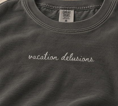 "Vacation Delusions" Travel Truths Sweatshirt