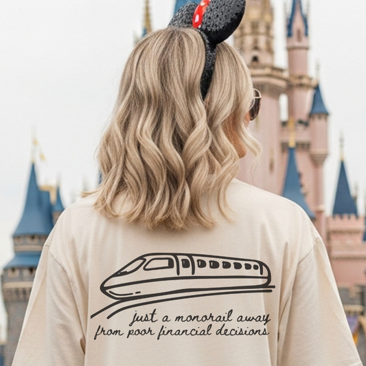 "Just a Monorail Away from Poor Financial Decisions" Travel Truths Tee