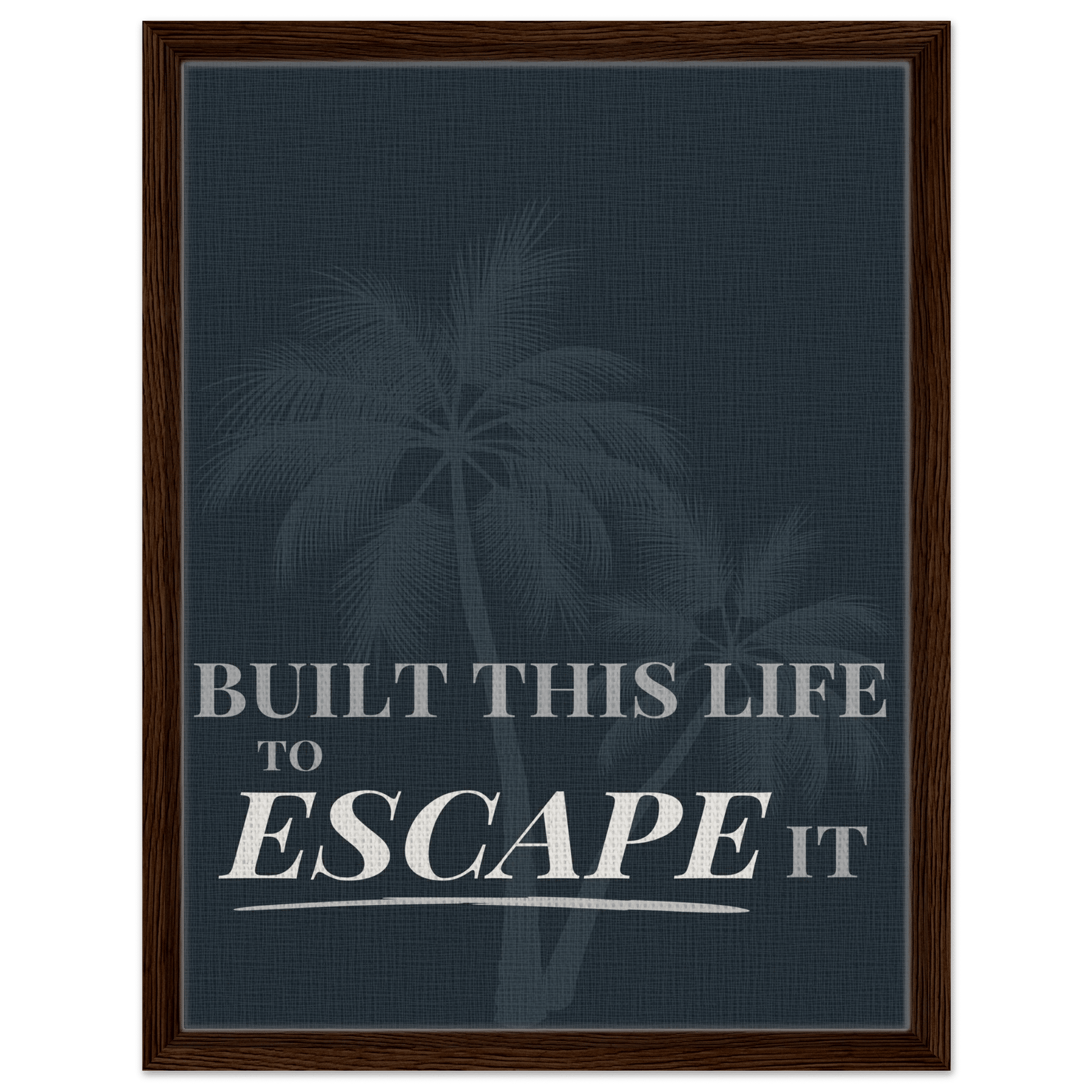 Built This Life to Escape It — Minimal Typography - Out of Office Outfitters - Print Material