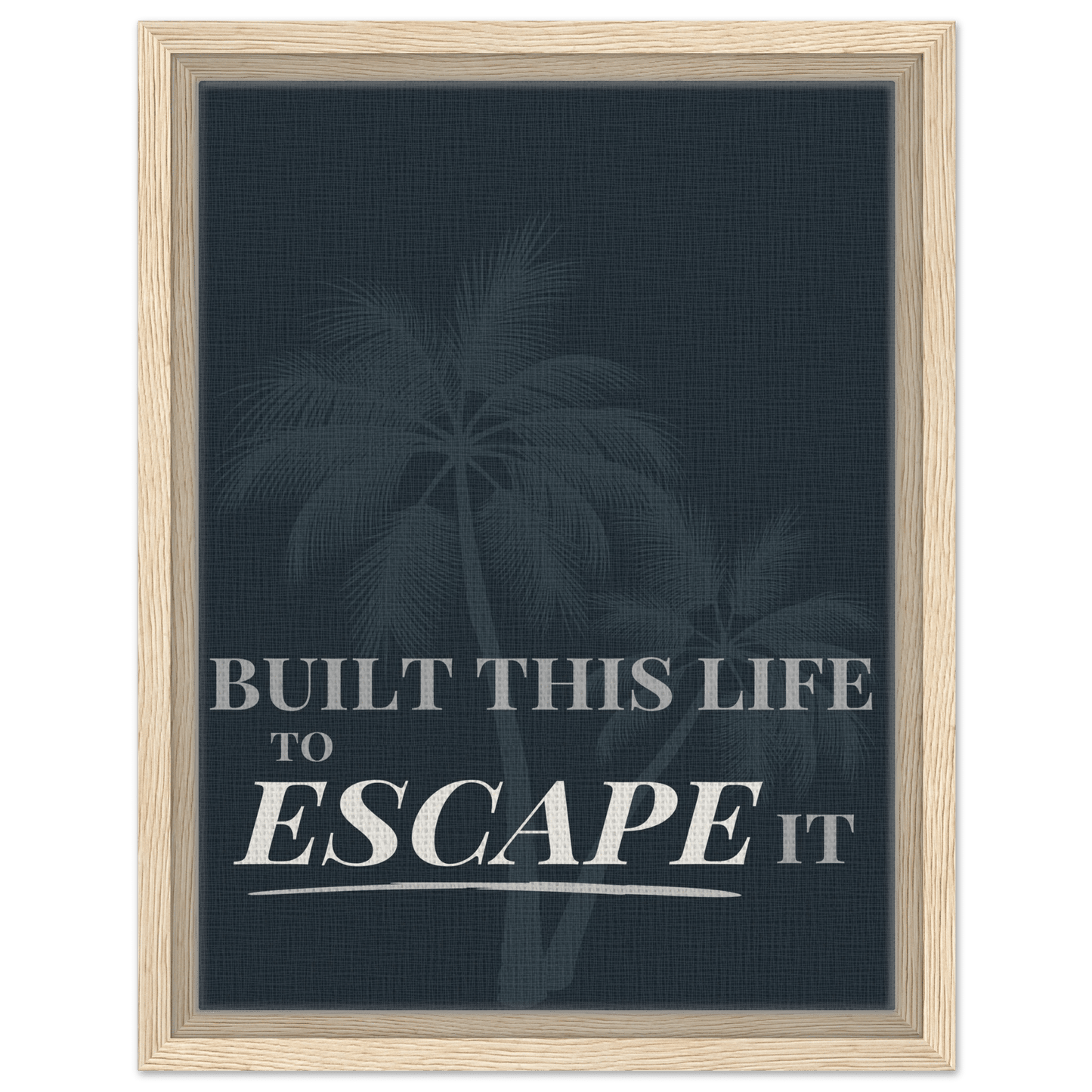 Built This Life to Escape It — Minimal Typography - Out of Office Outfitters - Print Material