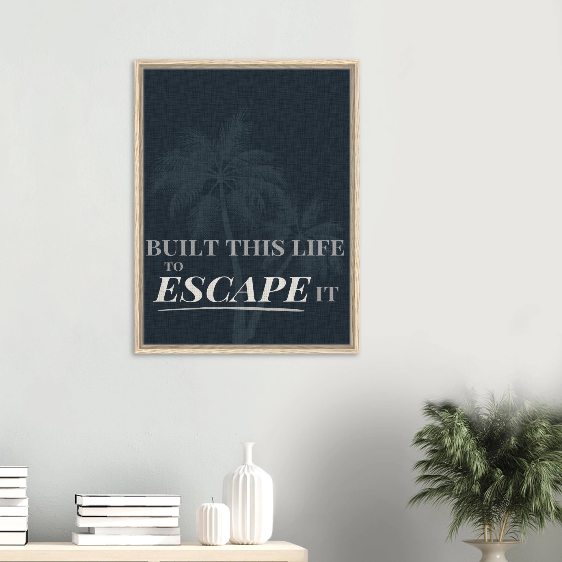 Built This Life to Escape It — Minimal Typography - Out of Office Outfitters - Print Material