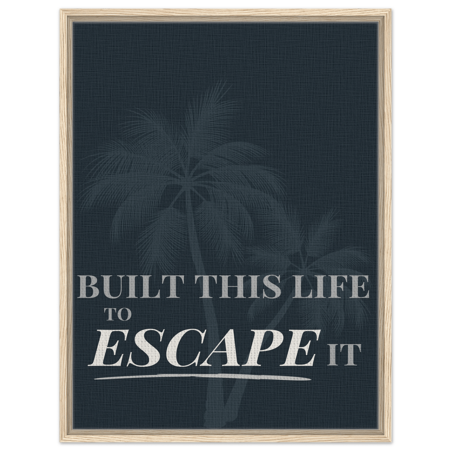 Built This Life to Escape It — Minimal Typography - Out of Office Outfitters - Print Material
