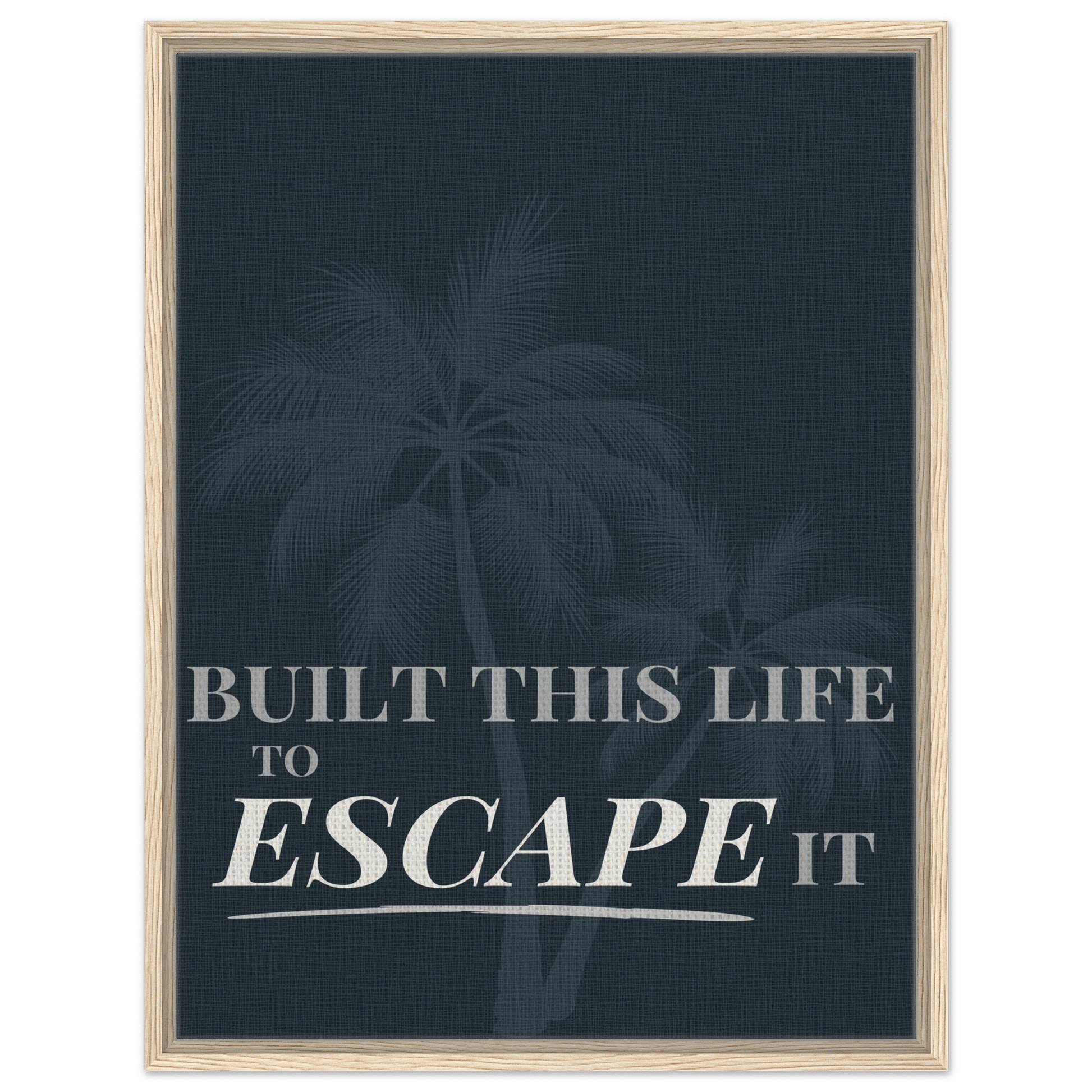 Built This Life to Escape It — Minimal Typography - Out of Office Outfitters - Print Material