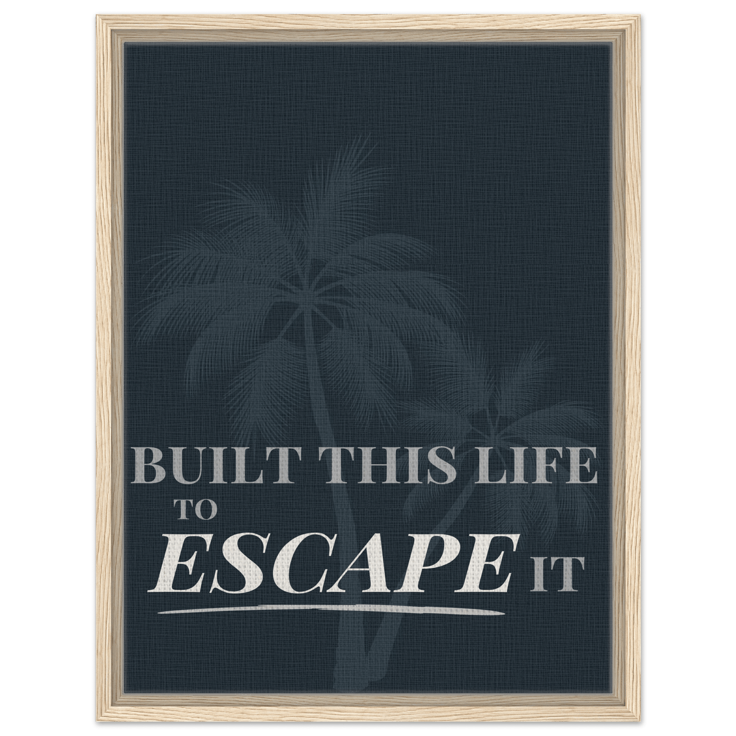 Built This Life to Escape It — Minimal Typography - Out of Office Outfitters - Print Material