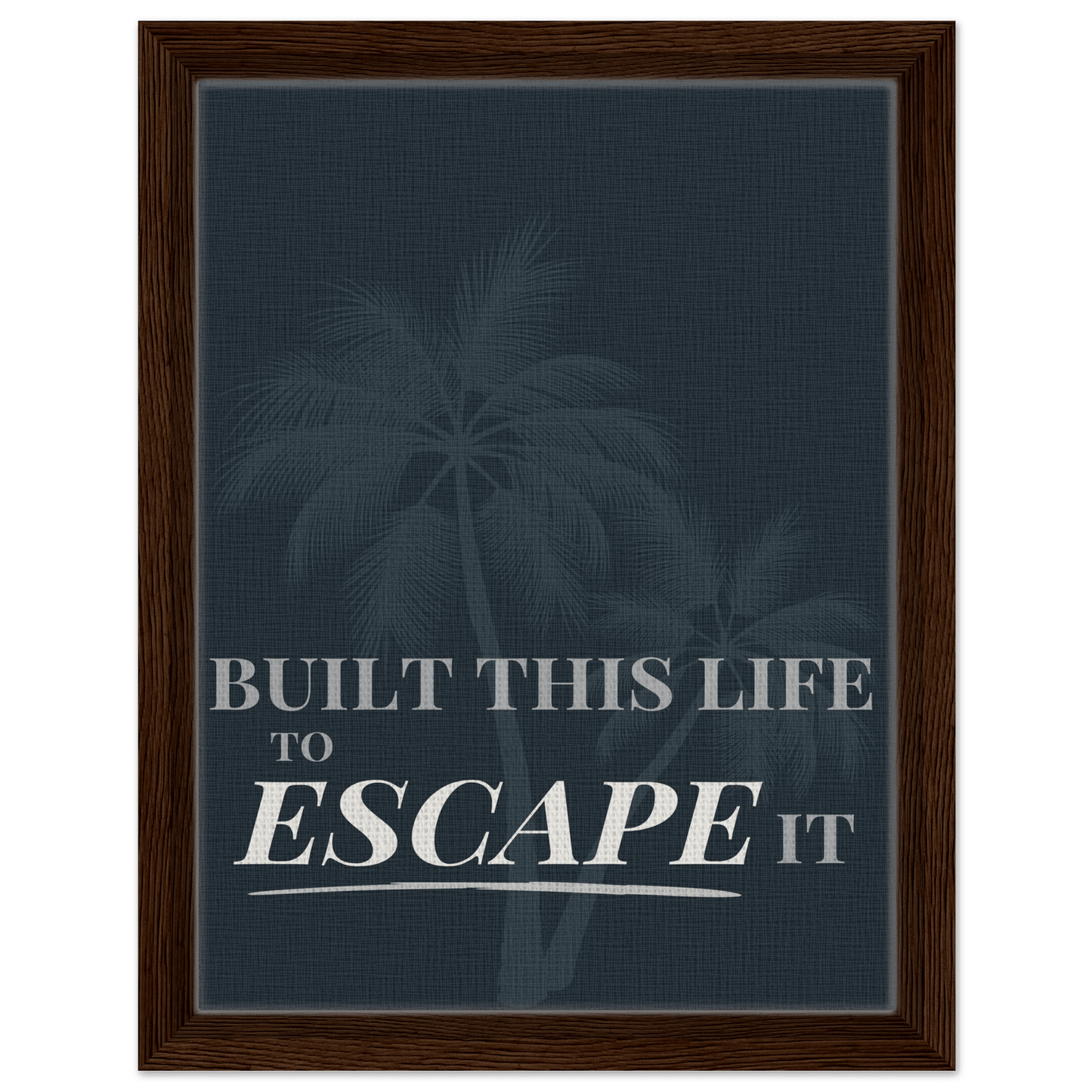 Built This Life to Escape It — Minimal Typography - Out of Office Outfitters - Print Material