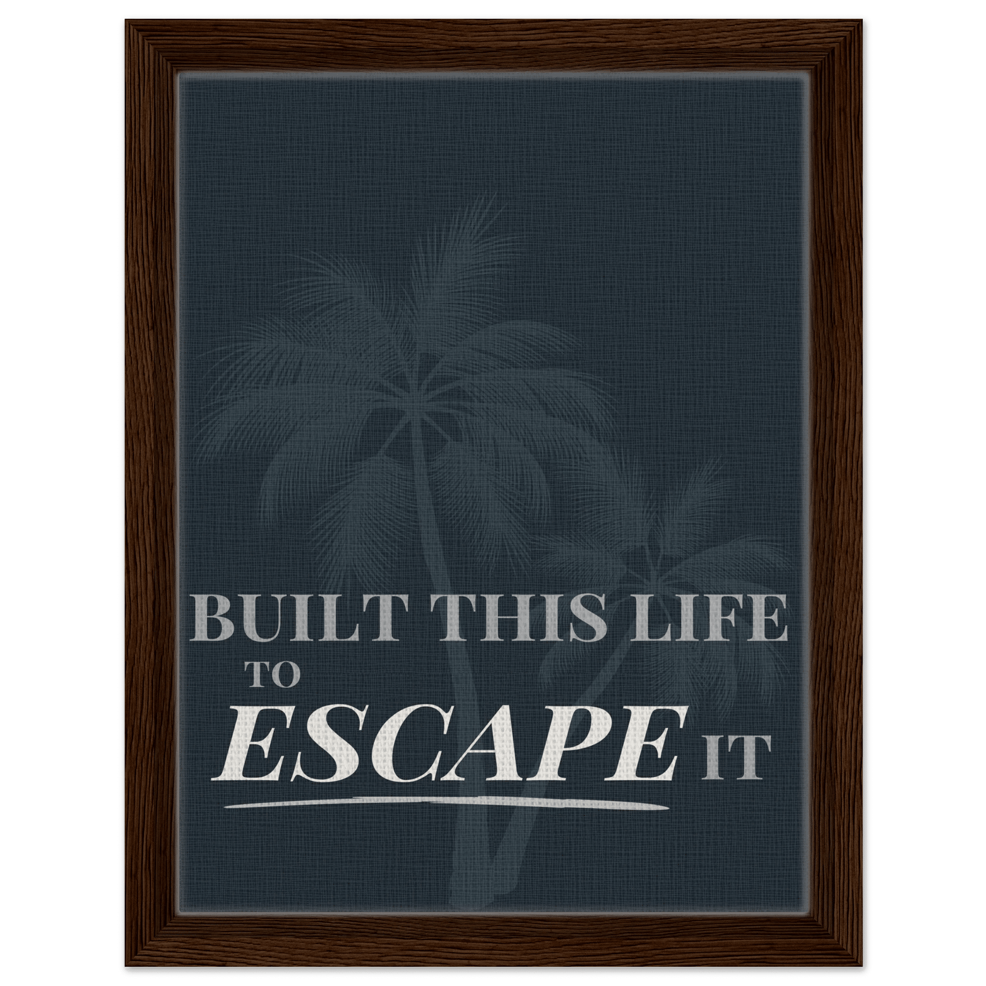 Built This Life to Escape It — Minimal Typography - Out of Office Outfitters - Print Material