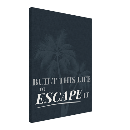 Built This Life to Escape It — Minimal Typography - Out of Office Outfitters - Print Material
