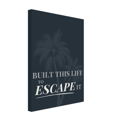 Built This Life to Escape It — Minimal Typography - Out of Office Outfitters - Print Material