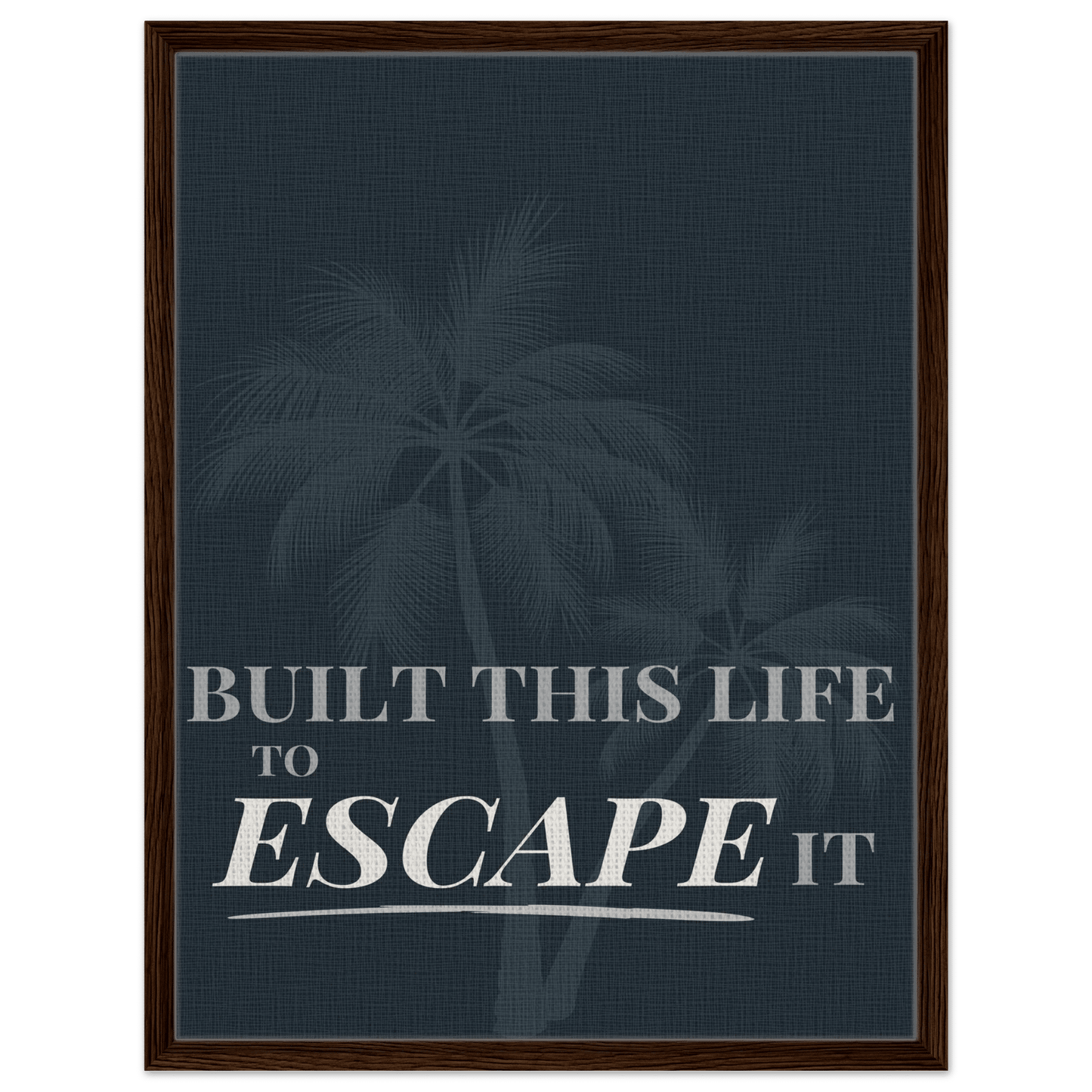 Built This Life to Escape It — Minimal Typography - Out of Office Outfitters - Print Material