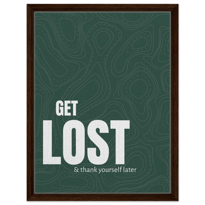 Get Lost (& Thank Yourself Later) Typography Canvas - Out of Office Outfitters - Print Material