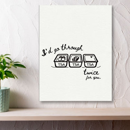 I'd Go Through TSA Twice For You - Travel Couple Canvas Wall Art - Out of Office Outfitters - Print Material