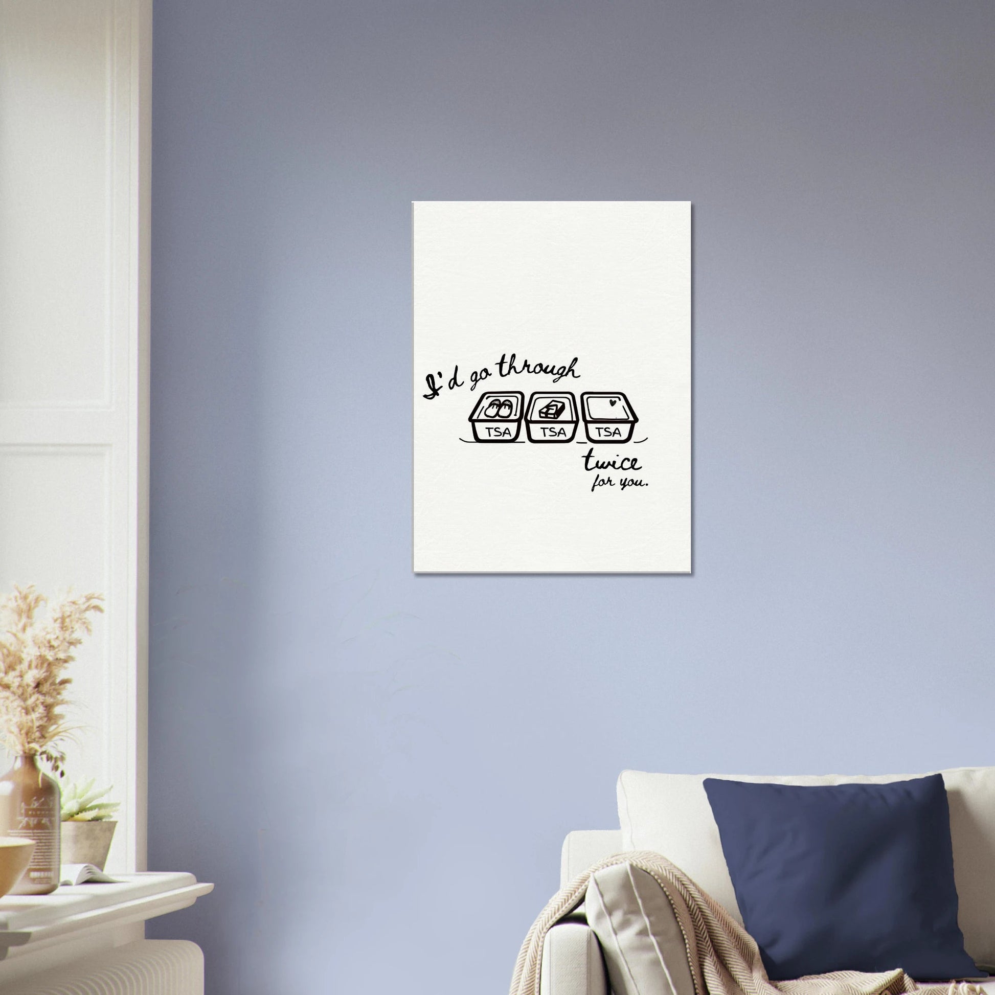 I'd Go Through TSA Twice For You - Travel Couple Canvas Wall Art - Out of Office Outfitters - Print Material