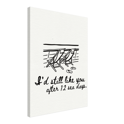 I'd Still Like You After 12 Sea Days - Travel Couple Art - Out of Office Outfitters - Print Material
