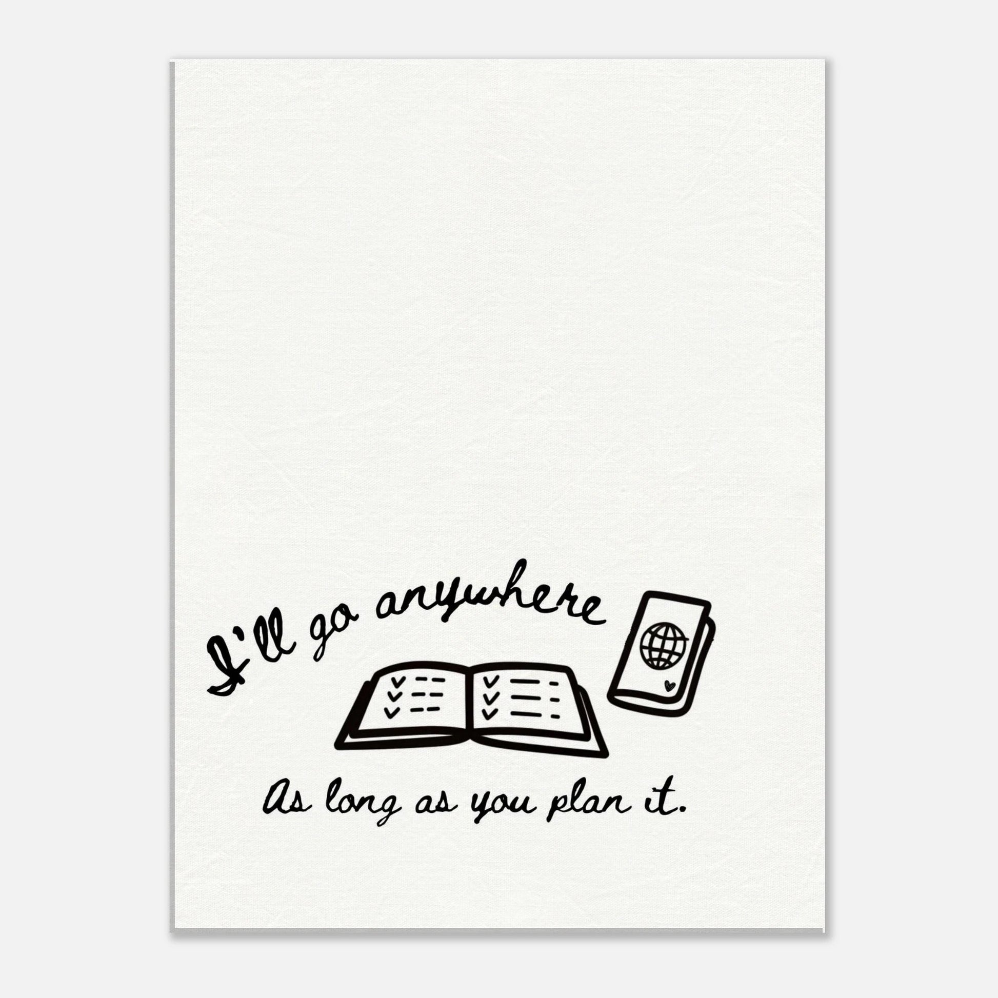 I'll Go Anywhere As Long As You Plan It - Travel Couple Canvas Wall Art - Out of Office Outfitters - Print Material