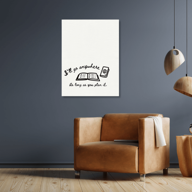 I'll Go Anywhere As Long As You Plan It - Travel Couple Canvas Wall Art - Out of Office Outfitters - Print Material