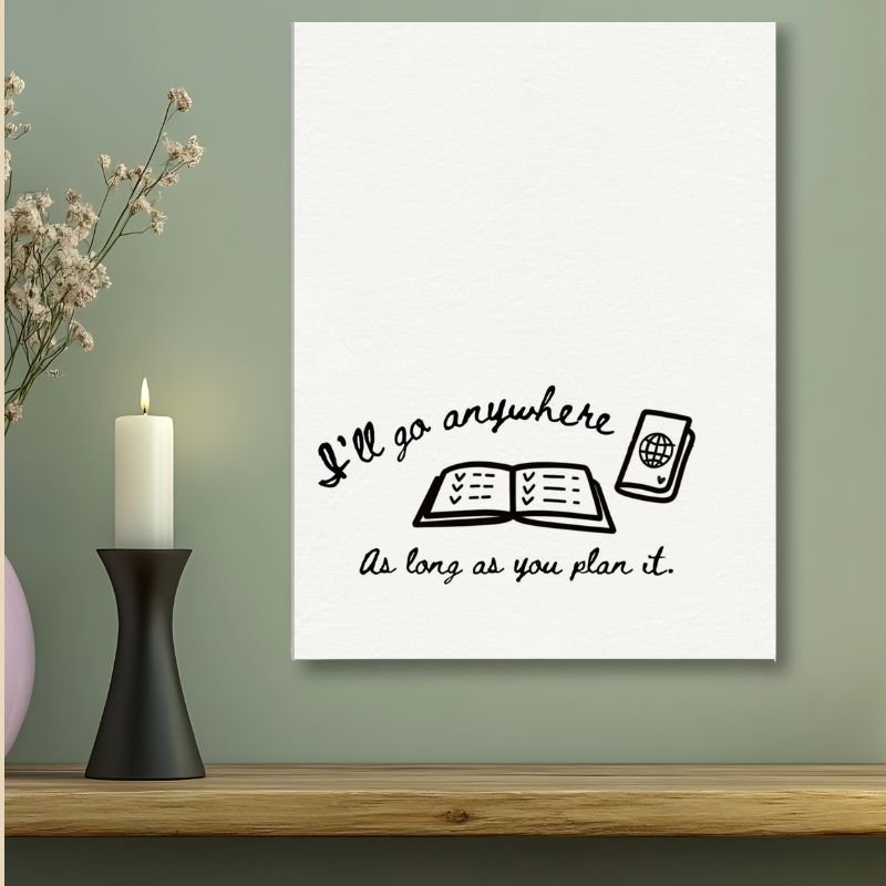 I'll Go Anywhere As Long As You Plan It - Travel Couple Canvas Wall Art - Out of Office Outfitters - Print Material