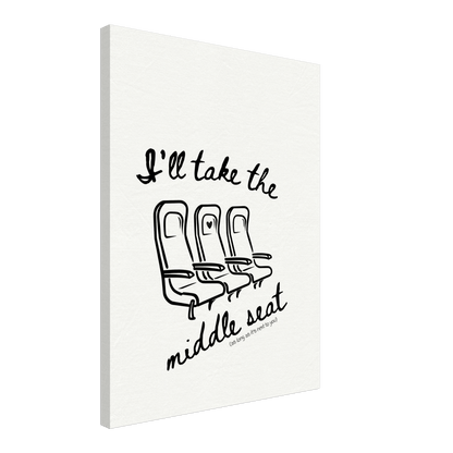 I'll Take the Middle Seat (As Long as It's Next To You) - Travel Couple Canvas Wall Art - Out of Office Outfitters - Print Material