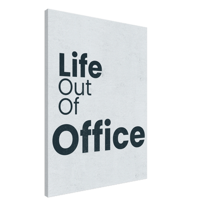 Life Out of Office - Minimal Typography Canvas - Out of Office Outfitters - Print Material