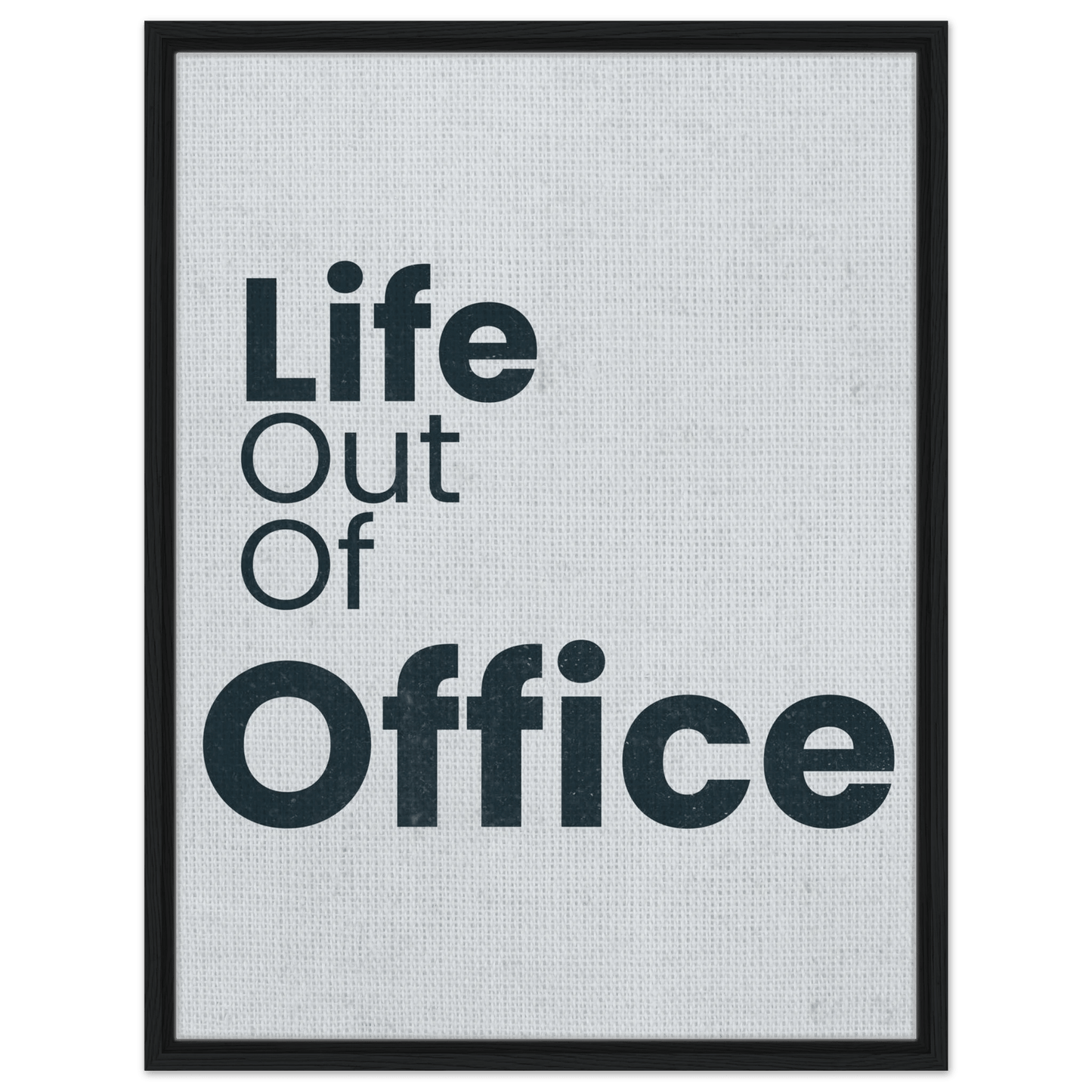 Life Out of Office - Minimal Typography Canvas - Out of Office Outfitters - Print Material