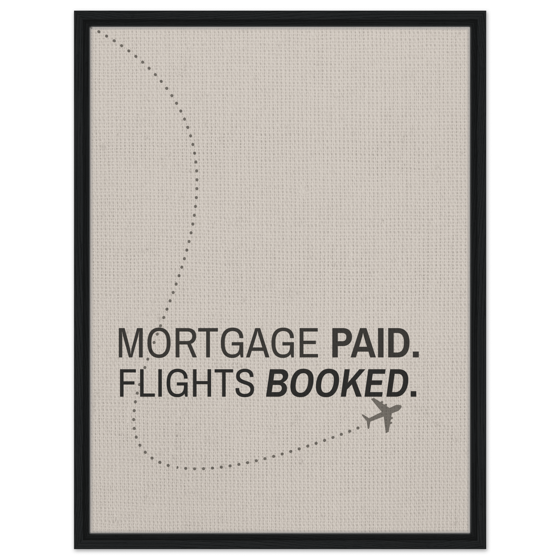 Mortgage Paid - Flights Booked - Out of Office Outfitters - Print Material