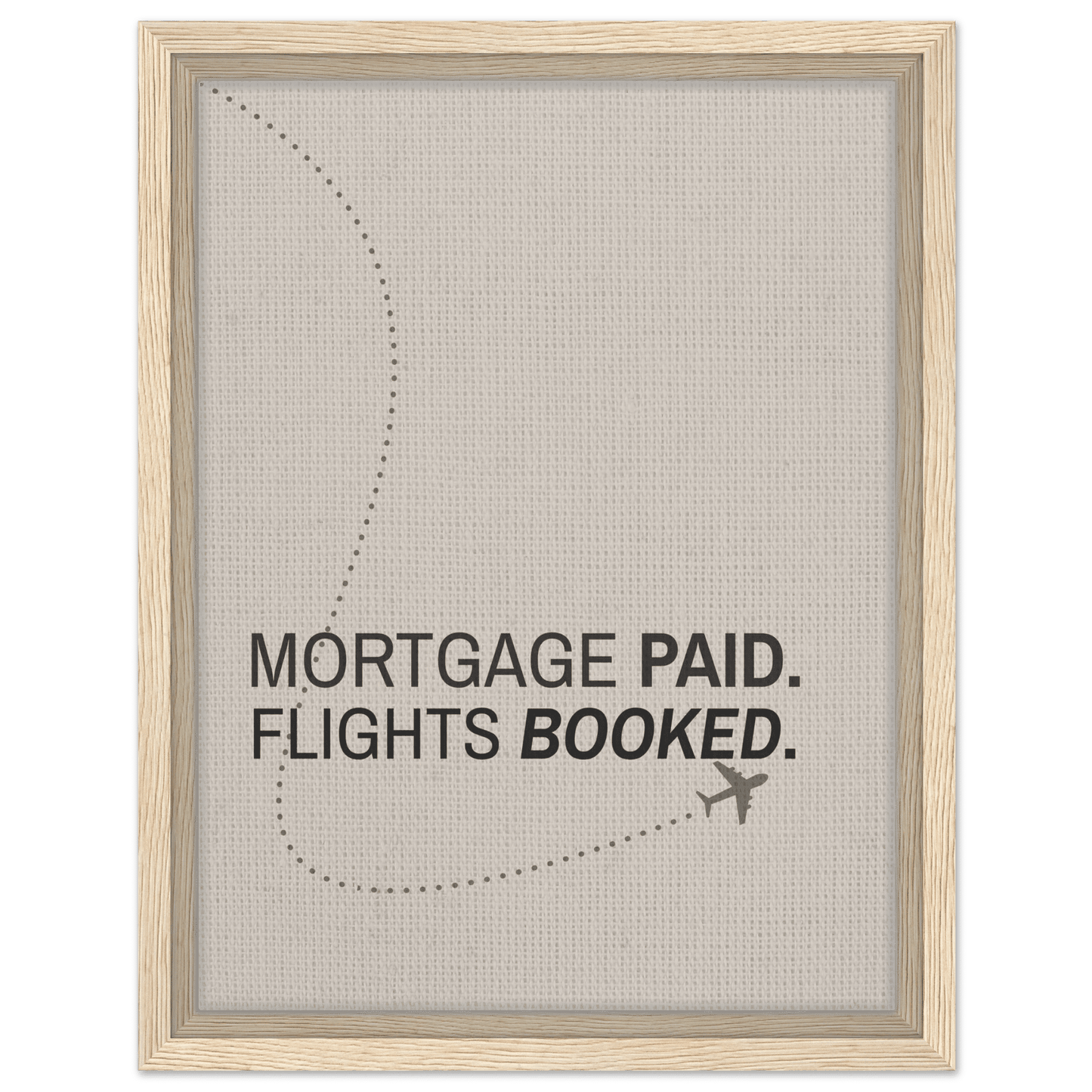 Mortgage Paid - Flights Booked - Out of Office Outfitters - Print Material