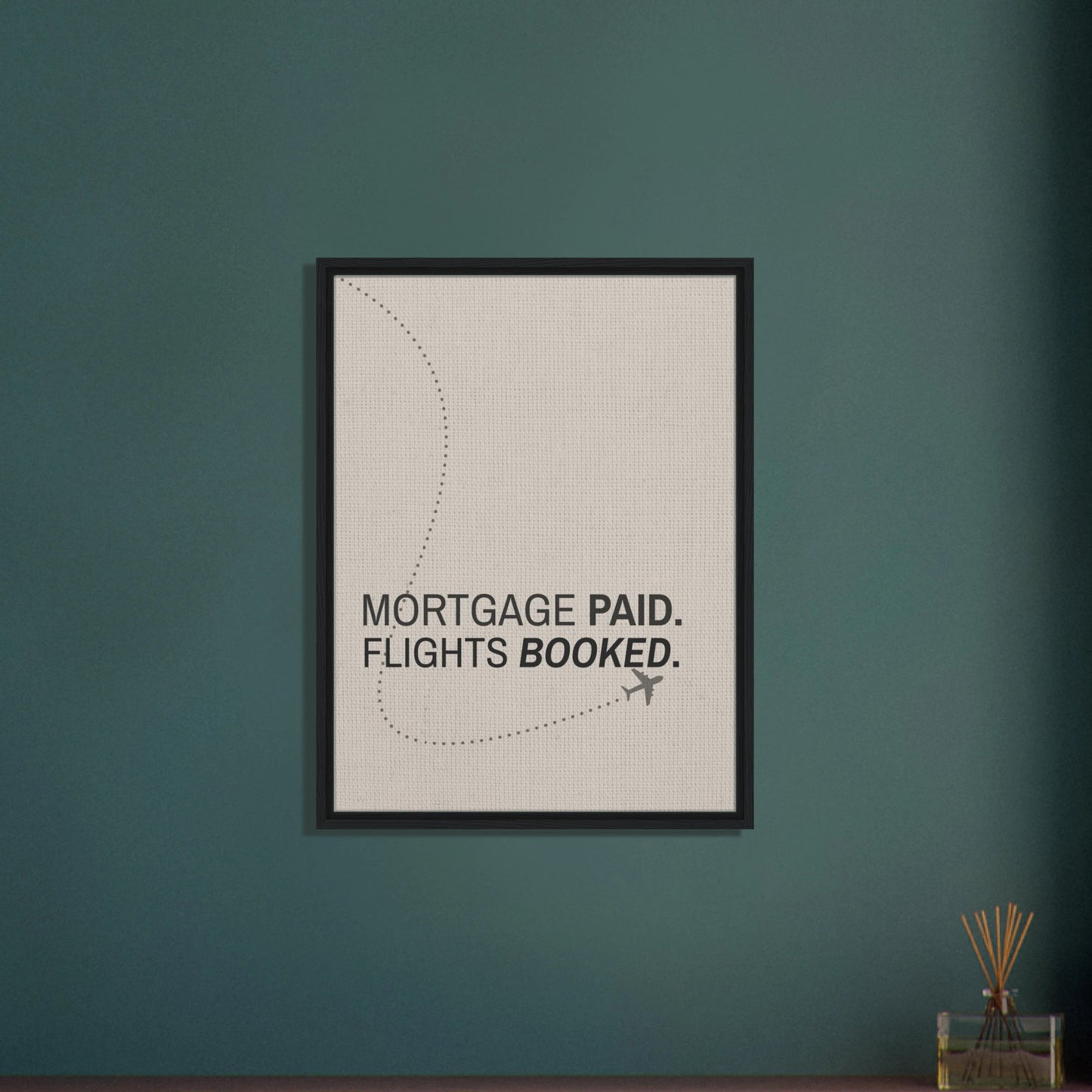Mortgage Paid - Flights Booked - Out of Office Outfitters - Print Material