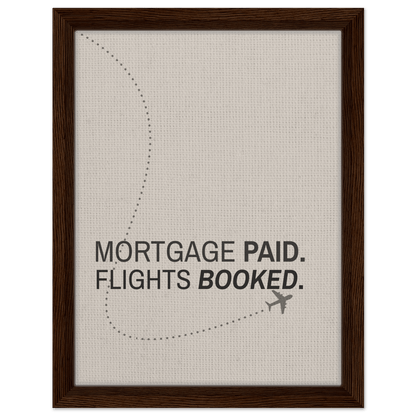 Mortgage Paid - Flights Booked - Out of Office Outfitters - Print Material