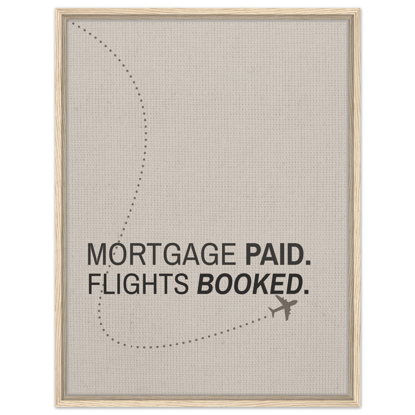 Mortgage Paid - Flights Booked - Out of Office Outfitters - Print Material