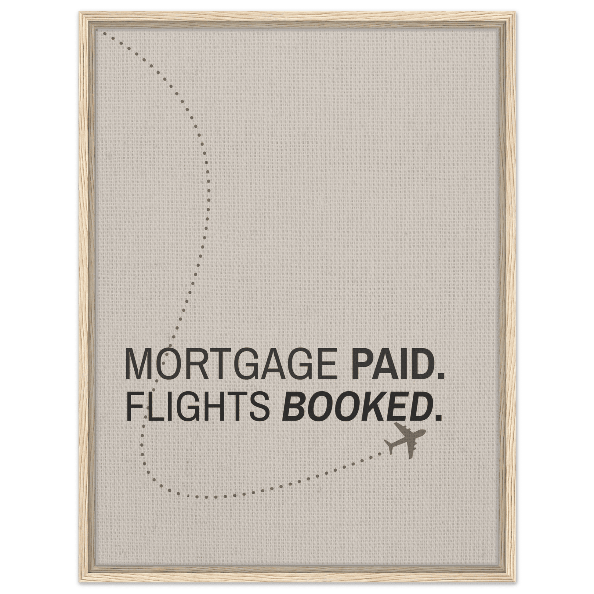 Mortgage Paid - Flights Booked - Out of Office Outfitters - Print Material