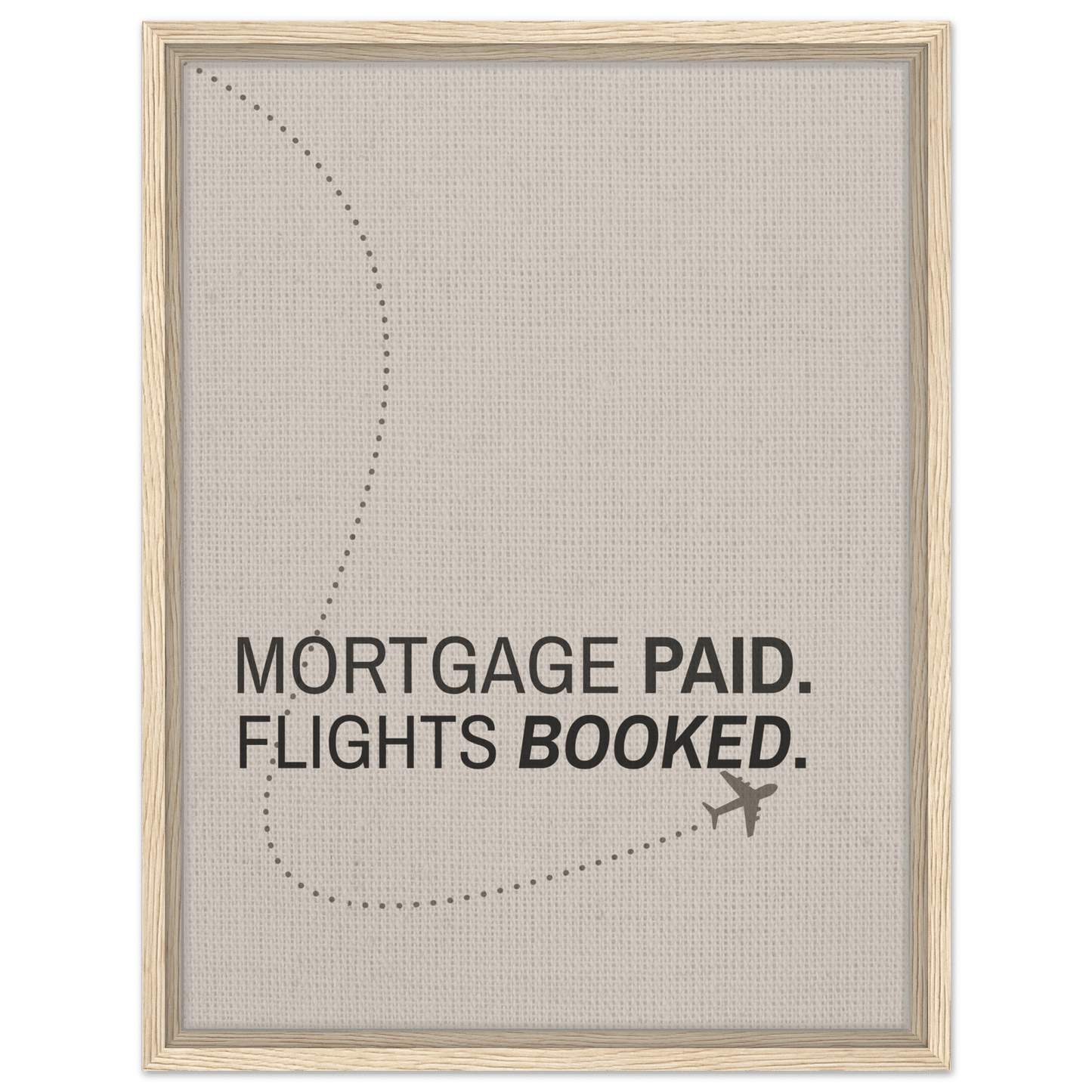 Mortgage Paid - Flights Booked - Out of Office Outfitters - Print Material