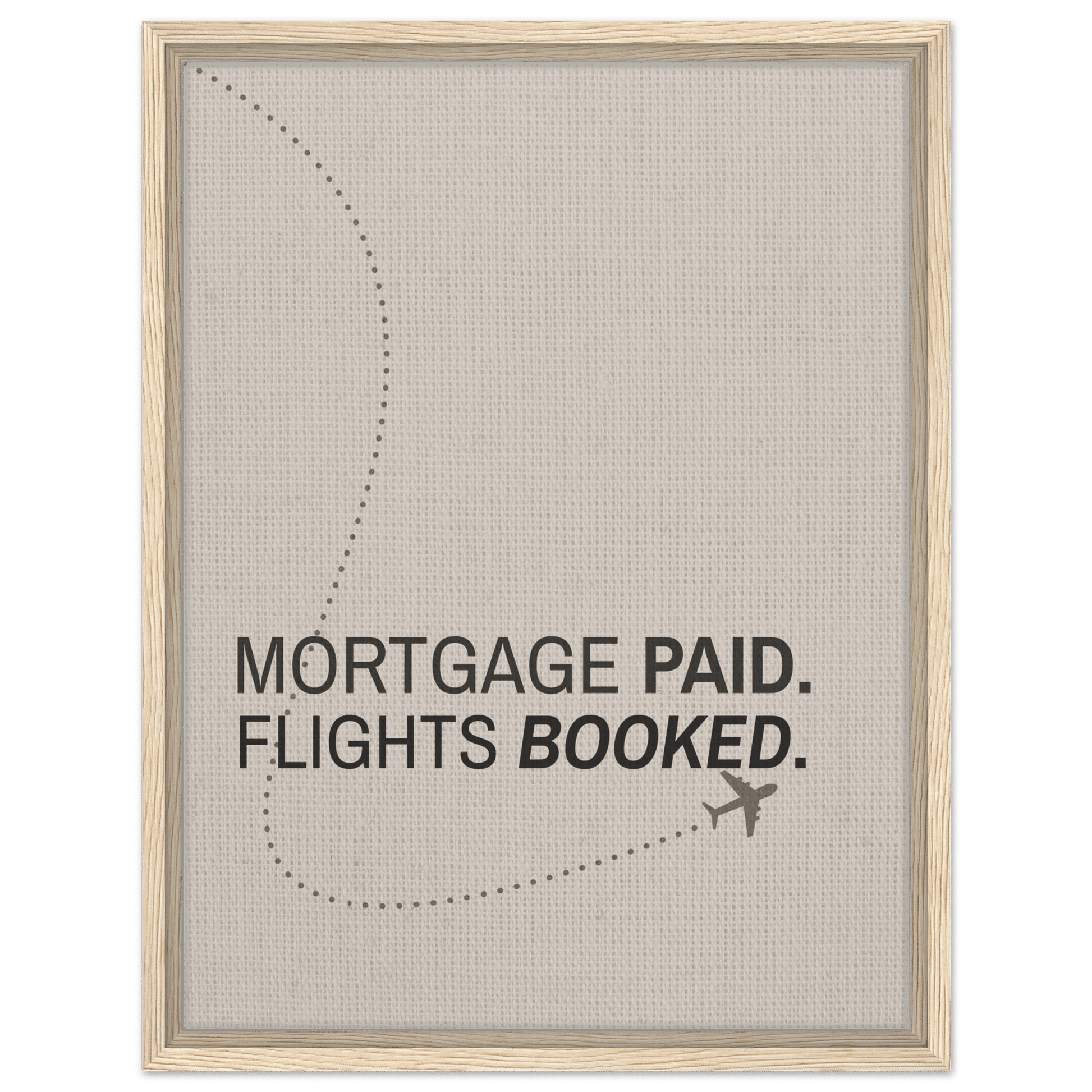 Mortgage Paid - Flights Booked - Out of Office Outfitters - Print Material