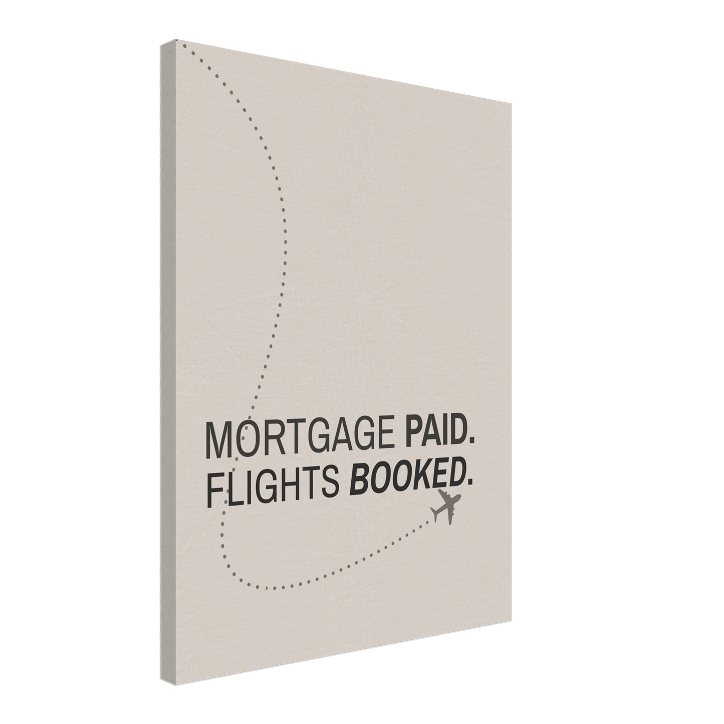 Mortgage Paid - Flights Booked - Out of Office Outfitters - Print Material
