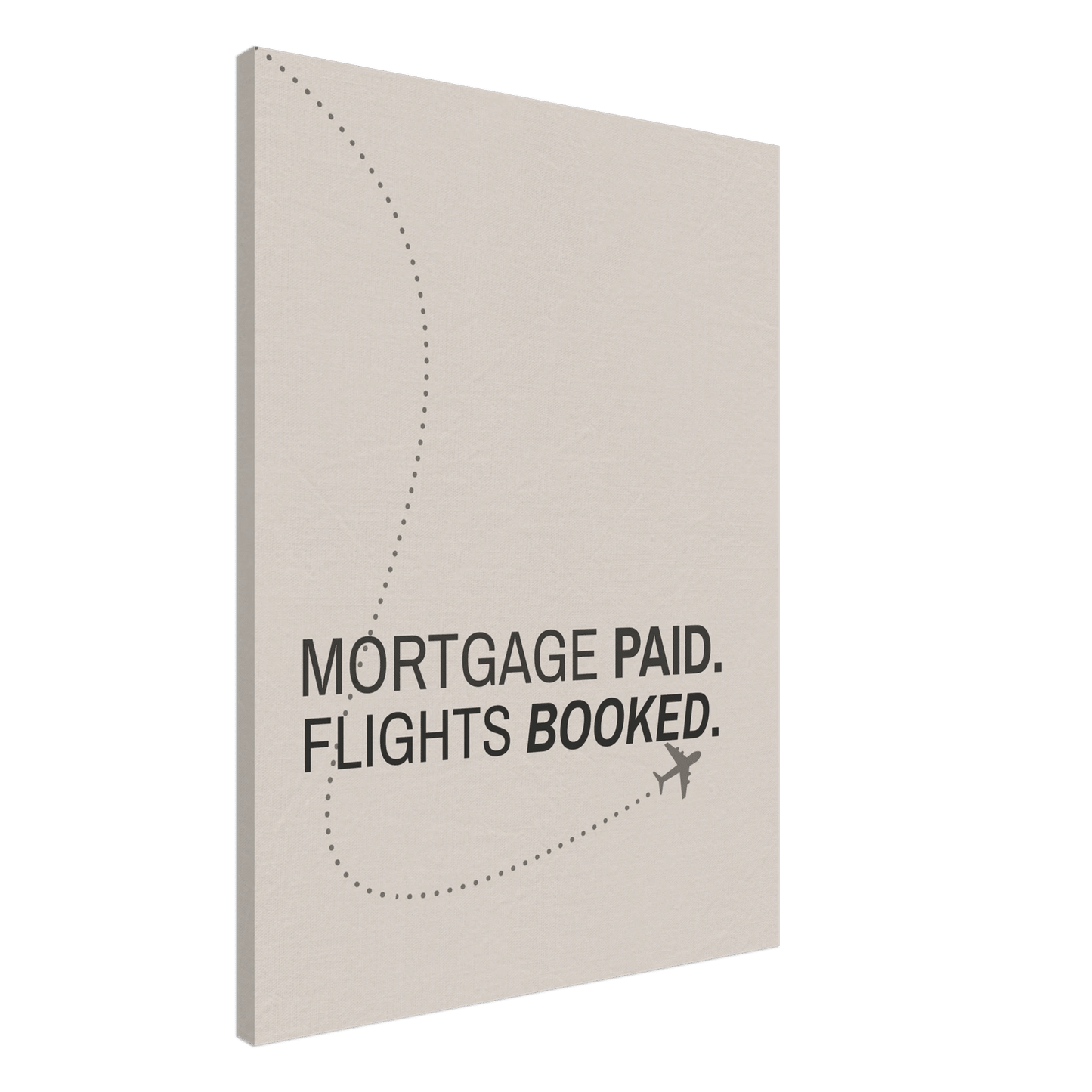 Mortgage Paid - Flights Booked - Out of Office Outfitters - Print Material