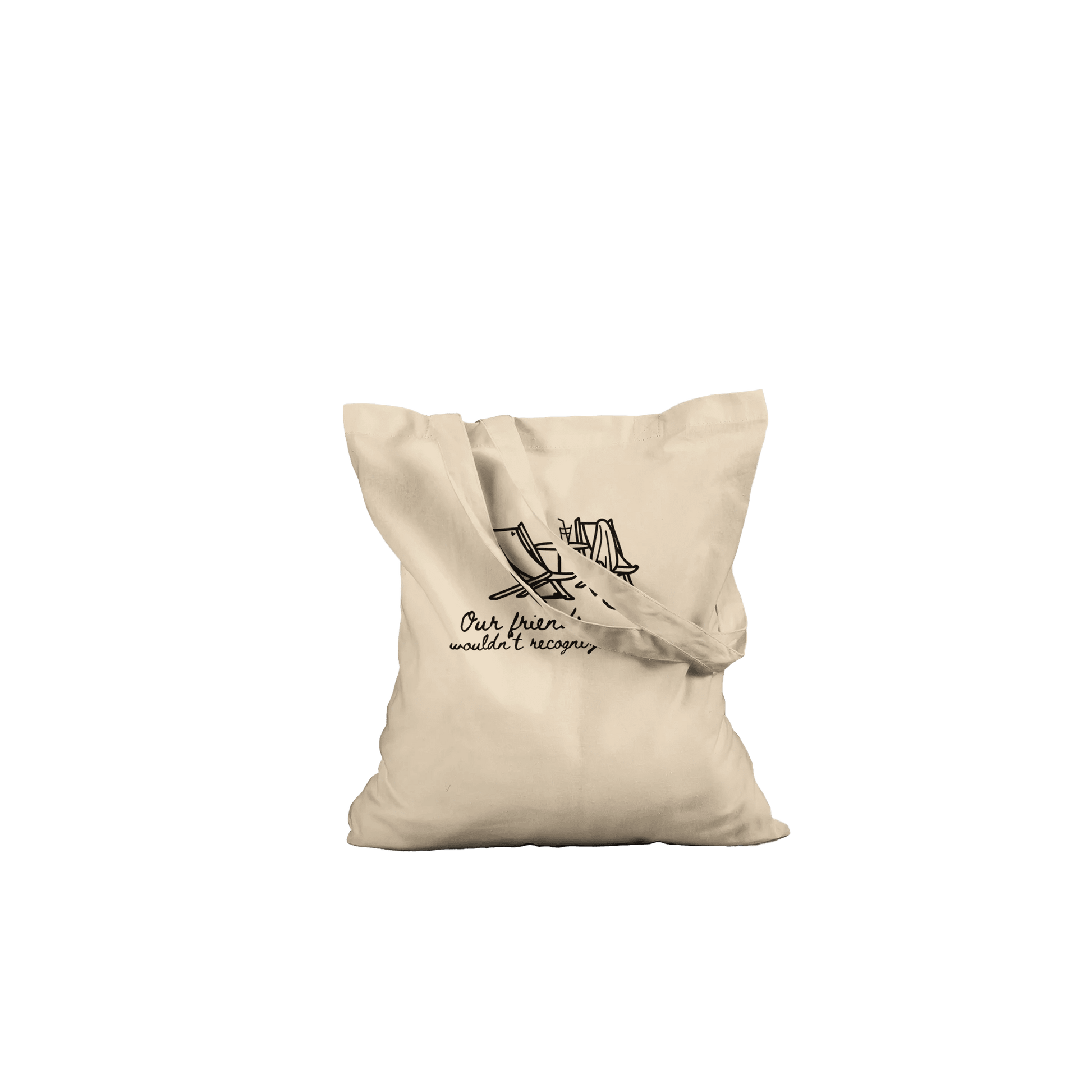 Our Friends Wouldn't Recognize Us Here Crew Only Tote - Out of Office Outfitters - Print Material