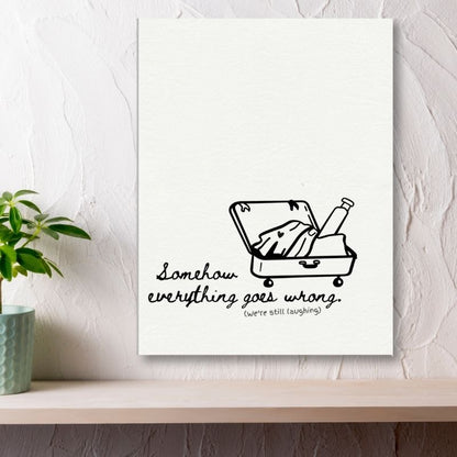 Somehow Everything Goes Wrong (We're Still Laughing) - Travel Couple Canvas Wall Art - Out of Office Outfitters - Print Material