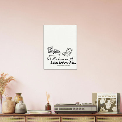 That's How We Fit Souvenirs (You Overpack, I Underpack) - Travel Couple Canvas Wall Art - Out of Office Outfitters - Print Material