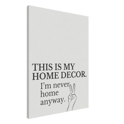 This is my Home Decor Typography Canvas - Out of Office Outfitters - Print Material