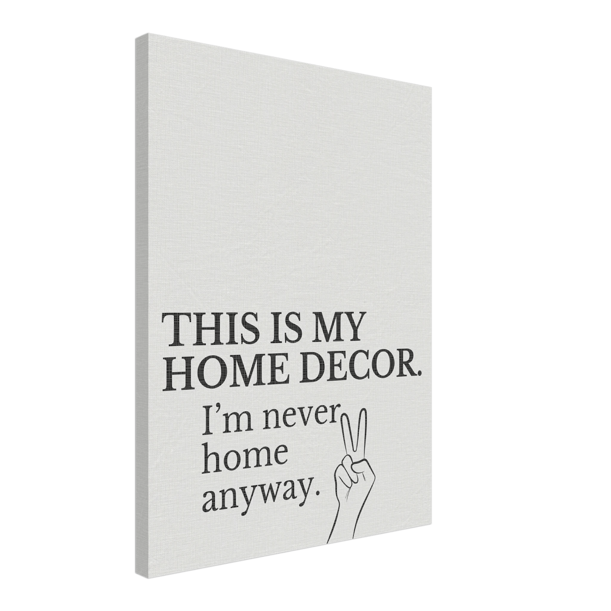 This is my Home Decor Typography Canvas - Out of Office Outfitters - Print Material