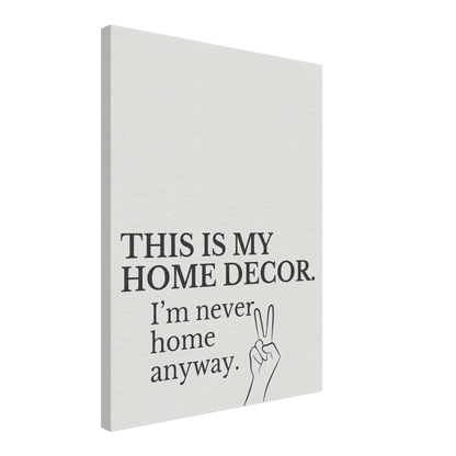 This is my Home Decor Typography Canvas - Out of Office Outfitters - Print Material