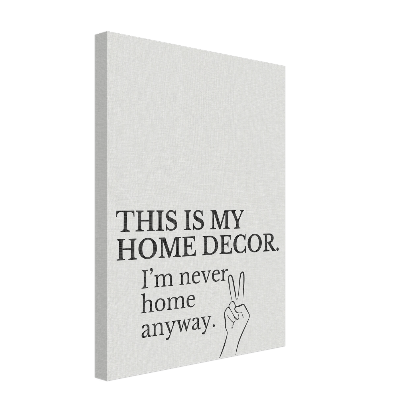 This is my Home Decor Typography Canvas - Out of Office Outfitters - Print Material