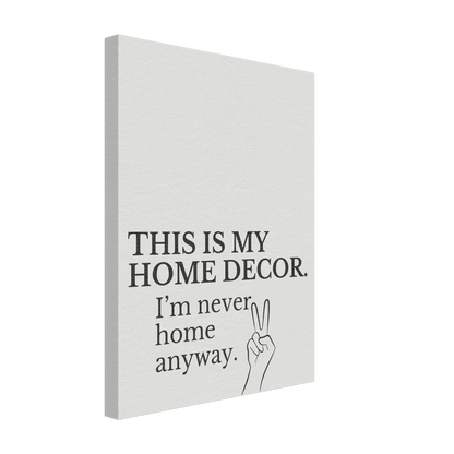This is my Home Decor Typography Canvas - Out of Office Outfitters - Print Material