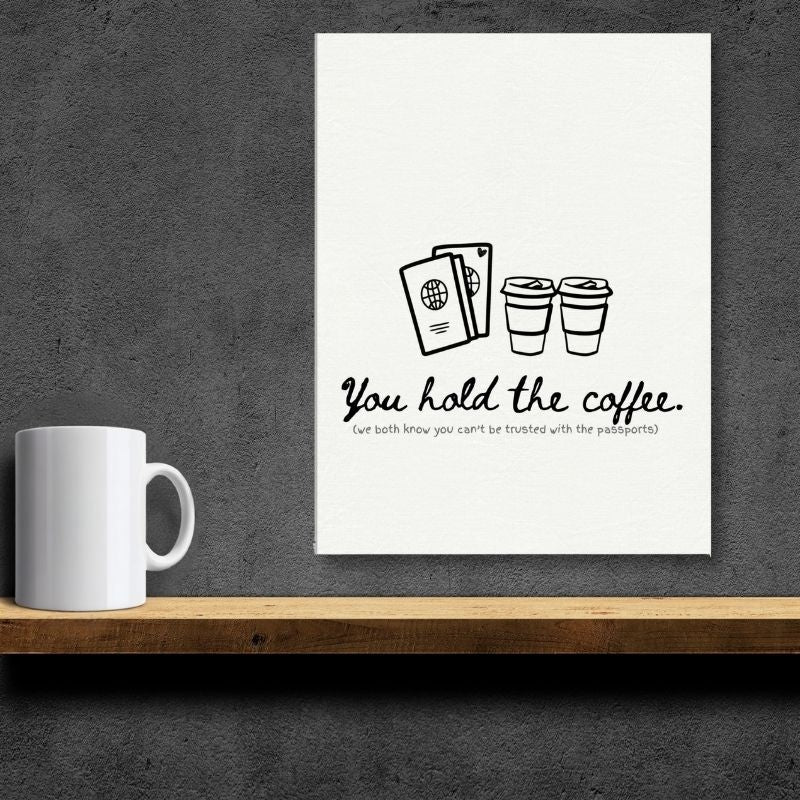You Hold the Coffee (We Know You Can't Hold the Passports) - Travel Couple Canvas Wall Art - Out of Office Outfitters - Print Material