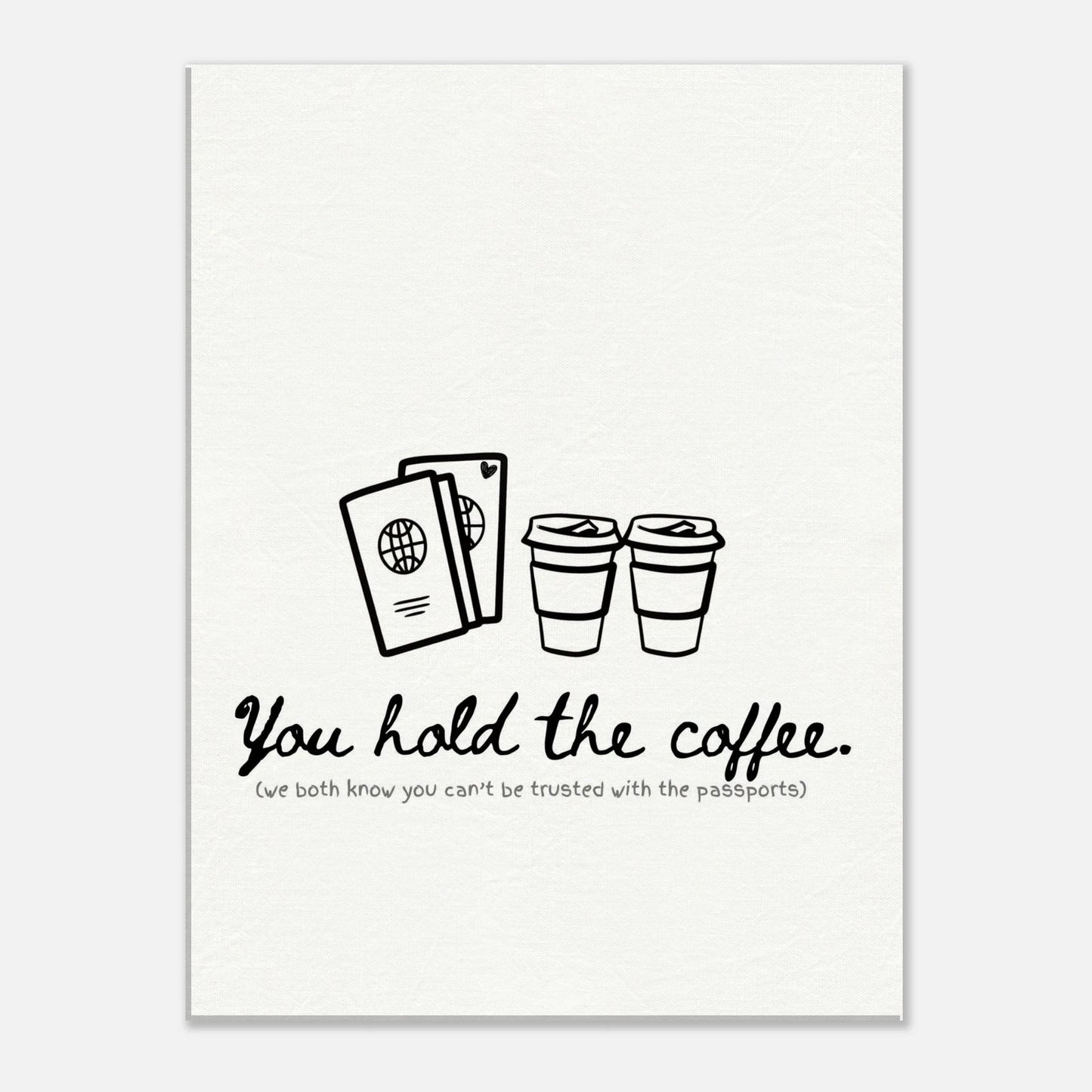 You Hold the Coffee (We Know You Can't Hold the Passports) - Travel Couple Canvas Wall Art - Out of Office Outfitters - Print Material