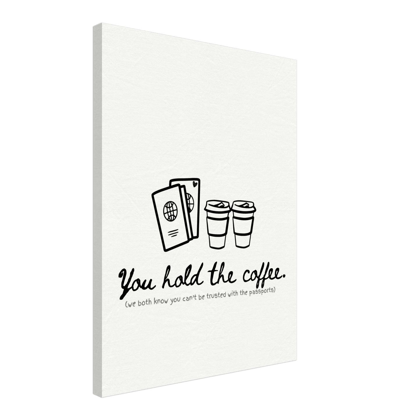 You Hold the Coffee (We Know You Can't Hold the Passports) - Travel Couple Canvas Wall Art - Out of Office Outfitters - Print Material