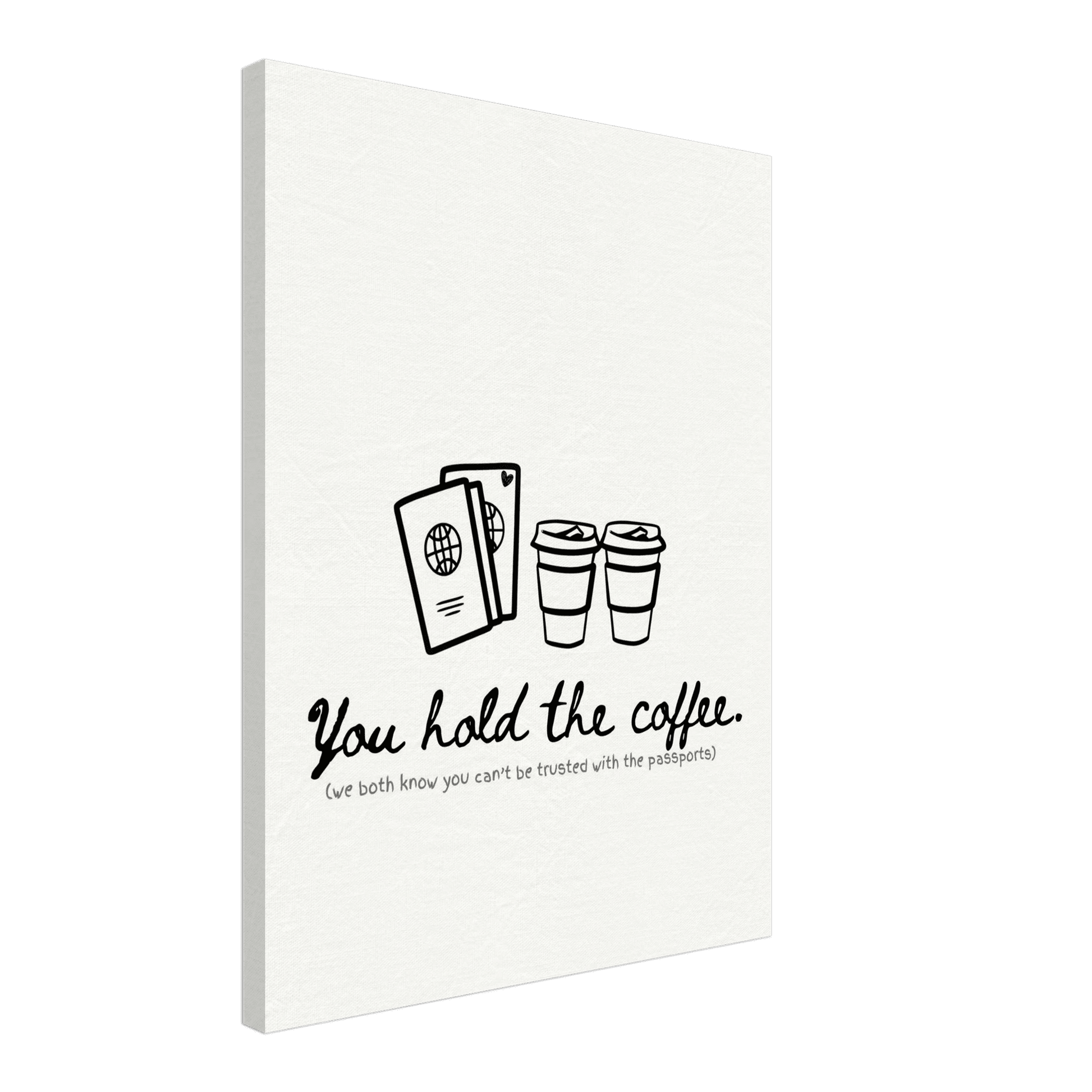 You Hold the Coffee (We Know You Can't Hold the Passports) - Travel Couple Canvas Wall Art - Out of Office Outfitters - Print Material