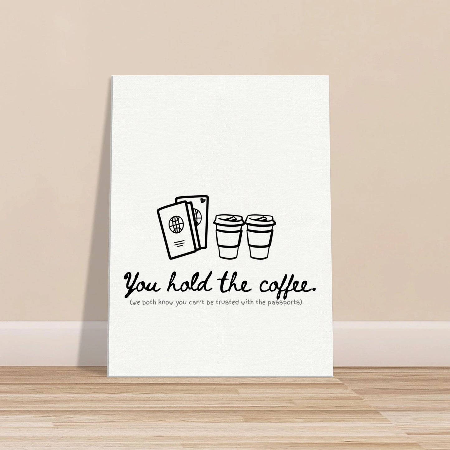 You Hold the Coffee (We Know You Can't Hold the Passports) - Travel Couple Canvas Wall Art - Out of Office Outfitters - Print Material